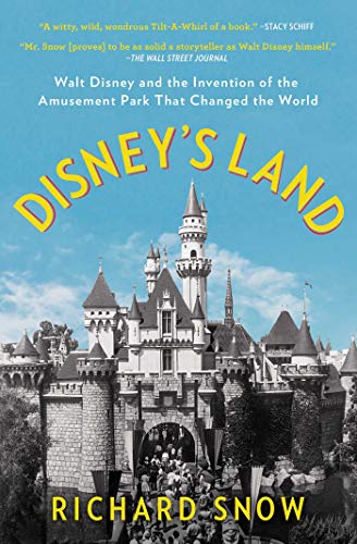 Disney's Land: Walt Disney and the Invention of the Amusement Park That Changed the World von Scribner Book Company